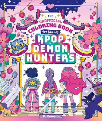 The Unofficial Coloring Book for Fans of KPop Demon Hunters By K. Camero (Illustrator) Cover Image