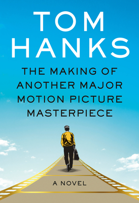 The Making of Another Major Motion Picture Masterpiece: A novel By Tom Hanks, R. Sikoryak (Illustrator) Cover Image