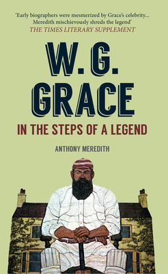 W.G. Grace: In the Steps of a Legend Cover Image