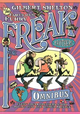 The Freak Brothers Omnibus: Every Freak Brothers Story Rolled Into One Bumper Package By Gilbert Shelton Cover Image