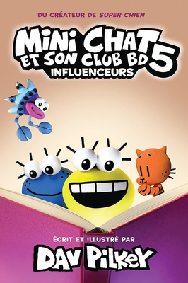 Mini Chat Et Son Club Bd: N° 5 - Influenceurs (Cat Kid Comic Club)
