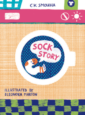 Sock Story By Ck Smouha, Eleonora Marton (Illustrator) Cover Image