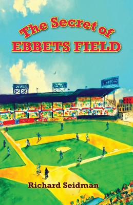 The Secret of Ebbets Field By Seidman Richard Cover Image