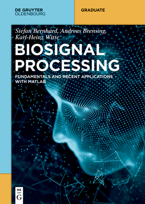 Biosignal Processing: Fundamentals and Recent Applications with MATLAB (R) (de Gruyter Textbook) Cover Image