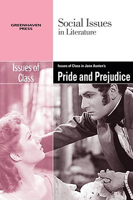 Issues of Class in Jane Austen's Pride and Prejudice (Social Issues in Literature) By Claudia Durst Johnson (Editor) Cover Image