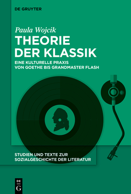Theorie der Klassik (Studien Und Texte Zur Sozialgeschichte der Literatur #161) By Paula Wojcik Cover Image