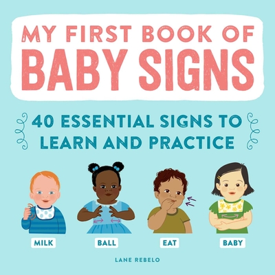My First Book of Baby Signs: 40 Essential Signs to Learn and Practice Cover Image