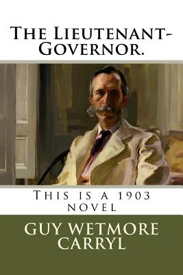The Lieutenant-Governor.: This is a 1903 novel Cover Image
