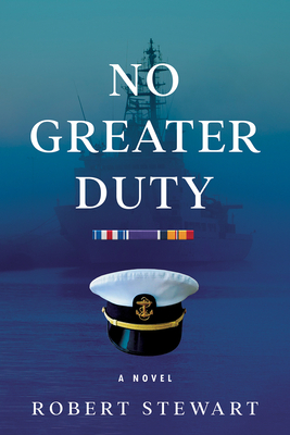 No Greater Duty: A Novel By Robert Stewart Cover Image