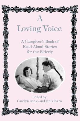 A Loving Voice: A Caregiver's Book of Read-Aloud Stories for the Elderly Cover Image