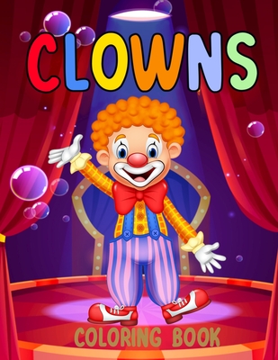 Clowns Coloring Book: For Kids Ages 5 - 9 for boy or girl By Chroma Creations Cover Image