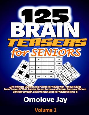 125 brain teasers for seniors the ultimate diverse logic puzzles for adults with various adults brain teasers of math puzzles games puzzles and sud large print paperback chapter 2 books