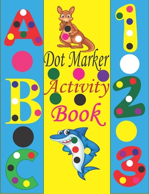 dot marker coloring book: dot marker book for toddlers / dot marker book  ABC numbers and shapes (Paperback)