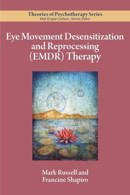 Eye Movement Desensitization and Reprocessing (Emdr) Therapy (Theories of Psychotherapy Series(r)) Cover Image