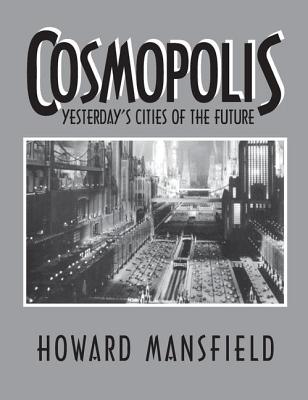 Cosmopolis: Yesterday's Cities of the Future