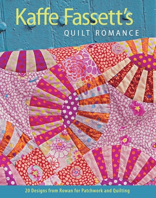 Kaffe Fassett's Quilt Romance: 20 Designs from Rowan for Patchwork and Quilting By Kaffe Fassett Cover Image