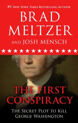 The First Conspiracy: The Secret Plot to Kill George Washington Cover Image