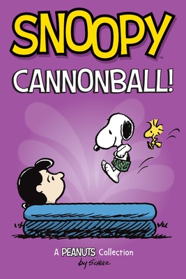 Snoopy: Cannonball!: A PEANUTS Collection (Peanuts Kids #15) By Charles M. Schulz Cover Image