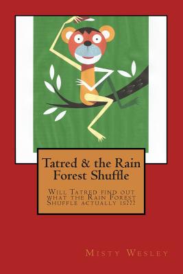 Tatred & the Rain Forest Shuffle By Misty Lynn Wesley Cover Image