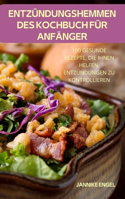 Entzündungshemmendes Kochbuch Für Anfänger By Jannike Engel Cover Image