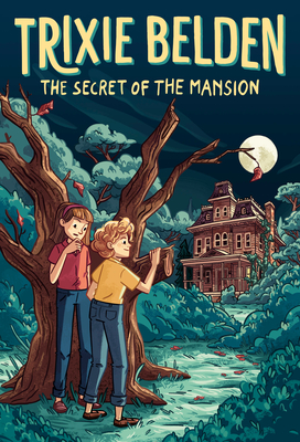 The Secret of the Mansion: Trixie Belden (Trixie Belden, Girl Detective #1)