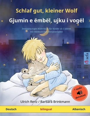 Schlaf gut, kleiner Wolf - Gjumin e ëmbël, ujku i vogël (Deutsch - Albanisch): Zweisprachiges Kinderbuch mit Hörbuch zum Herunterladen Cover Image