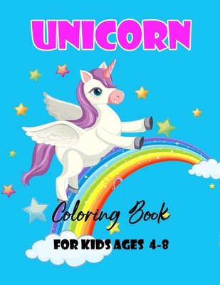 Download Unicorn Coloring Book For Kids Ages 4 8 A Children S Coloring Book And Activity Pages For 4 8 Year Old Kids For Home Or Travel Paperback Porter Square Books