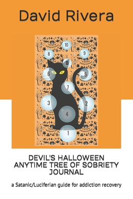 Devil's Halloween Anytime Tree of Sobriety Journal: a Satanic/Luciferian guide for addiction recovery By David Byron Rivera (Illustrator), David Byron Rivera Cover Image