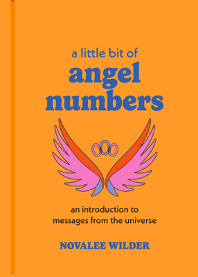 A Little Bit of Angel Numbers: An Introduction to Messages from the Universe By Novalee Wilder Cover Image