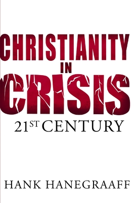 Christianity in Crisis: 21st Century By Hank Hanegraaff Cover Image