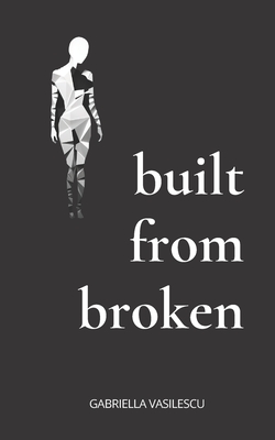 Poetry and Poem Books: Built from Broken: (Love and Other Words) By Gabriella Vasilescu Cover Image