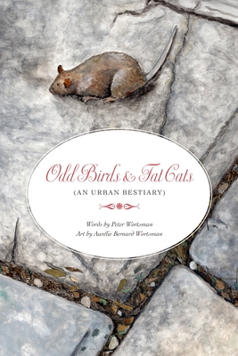 Odd Birds & Fat Cats (an Urban Bestiary): (An Urban Bestiary) Cover Image