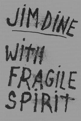 Jim Dine: With Fragile Spirit
