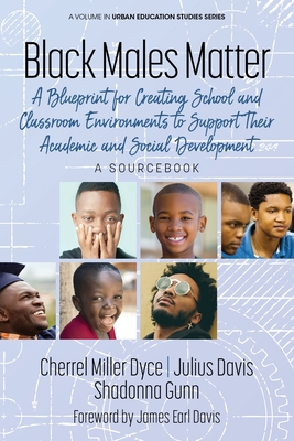 Black Males Matter: A Blueprint for Creating School and Classroom Environments to Support Their Academic and Social Development A Sourcebo (Urban Education Studies) Cover Image