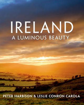 Ireland: A Luminous Beauty: A Luminous Beauty By Peter Harbison (Editor), Leslie Conron Carola (Editor) Cover Image