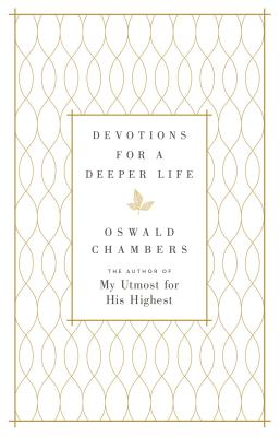 Devotions for a Deeper Life: A Daily Devotional By Oswald Chambers Cover Image