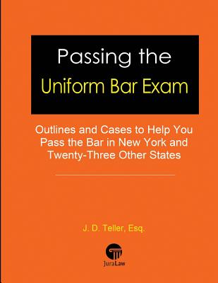 Passing the Uniform Bar Exam: Outlines and Cases to Help You Pass the Bar in New York and Twenty-Three Other States Cover Image