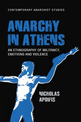 Anarchy in Athens: An Ethnography of Militancy, Emotions and
