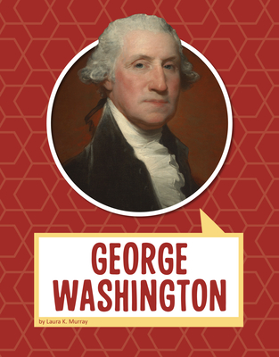 George Washington (Biographies) By Laura K. Murray Cover Image