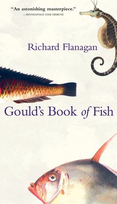 Gould's Book of Fish: A Novel in 12 Fish By Richard Flanagan Cover Image