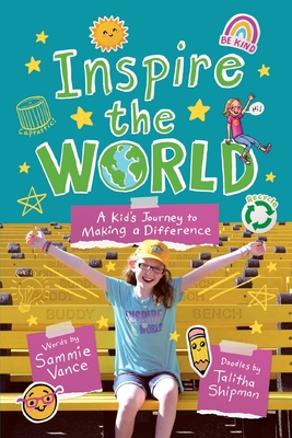 Inspire the World: A Kid's Journey to Making a Difference Cover Image