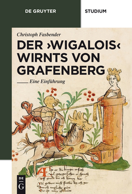 Der 'Wigalois' Wirnts Von Grafenberg: Eine Einführung (de Gruyter Studium) Cover Image