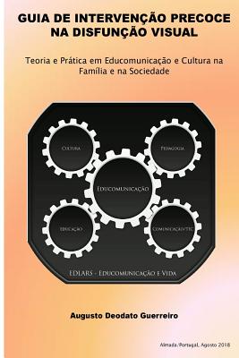 Guia de Intervenção Precoce na Disfunção Visual: Teoria e Prática em Educomunicação e Cultura na Família e na Sociedade Cover Image
