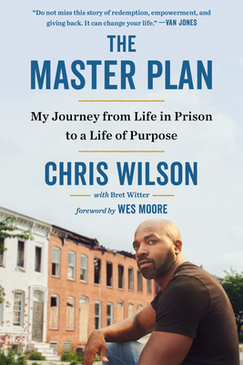 The Master Plan: My Journey from Life in Prison to a Life of Purpose By Chris Wilson, Bret Witter, Wes Moore (Foreword by) Cover Image