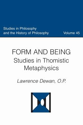 Form and Being (Studies in Philosophy & the History of Philosophy) Cover Image