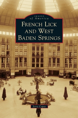 French Lick and West Baden Springs (Images of America) By Jerry Copas Cover Image