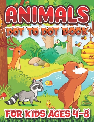 animal Dot To Dot Books For Kids Ages 4-8: Many Funny Dot to Dot for Kids Ages 4-8 in animal Theme Activity Book Connect the dots, Coloring Book for K Cover Image