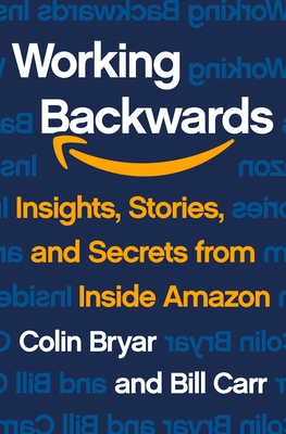 Working Backwards: Insights, Stories, and Secrets from Inside Amazon Cover Image