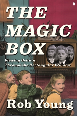 The Magic Box: Viewing Britain Through the Rectangular Window By Rob Young Cover Image