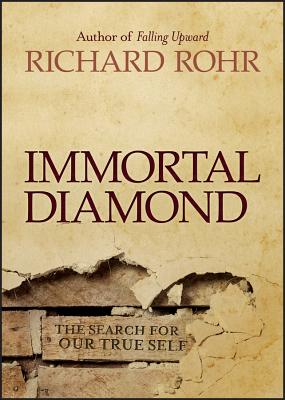 Immortal Diamond: The Search for Our True Self By Richard Rohr Cover Image